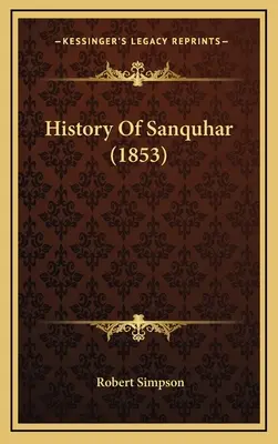 Historia Sanquhar (1853) - History Of Sanquhar (1853)