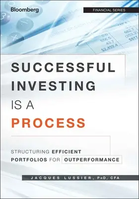 Skuteczne inwestowanie to proces: Strukturyzowanie efektywnych portfeli w celu uzyskania lepszych wyników - Successful Investing Is a Process: Structuring Efficient Portfolios for Outperformance