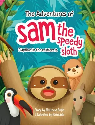Przygody leniwca Sama: Zabawa w lesie deszczowym - The Adventures Of Sam The Speedy Sloth: Playtime In The Rainforest