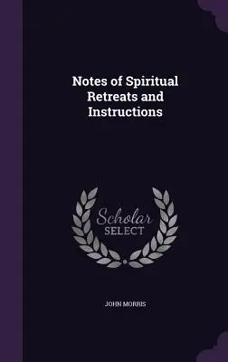 Notatki z duchowych rekolekcji i instrukcji - Notes of Spiritual Retreats and Instructions