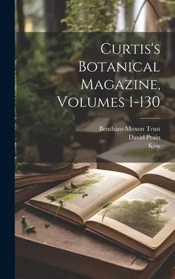 Magazyn botaniczny Curtisa, tomy 1-130 - Curtis's Botanical Magazine, Volumes 1-130