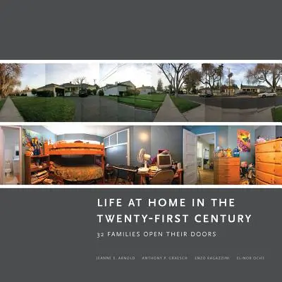 Życie w domu w XXI wieku: 32 rodziny otwierają swoje drzwi - Life at Home in the Twenty-First Century: 32 Families Open Their Doors