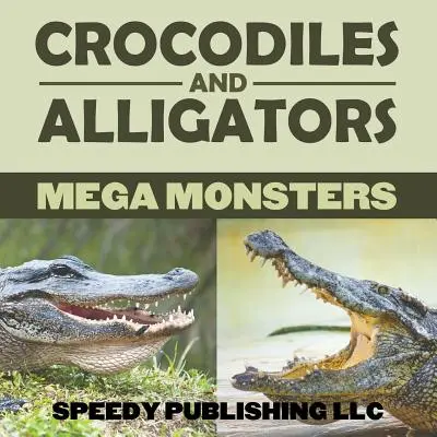 Mega potwory krokodyle i aligatory - Crocodiles And Alligators Mega Monsters