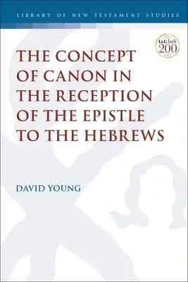 Koncepcja kanonu w recepcji Listu do Hebrajczyków - The Concept of Canon in the Reception of the Epistle to the Hebrews