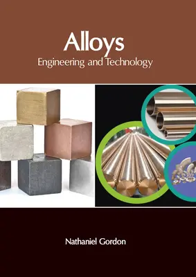 Stopy: Inżynieria i technologia - Alloys: Engineering and Technology