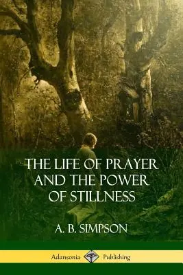 Życie modlitwy i moc bezruchu - The Life of Prayer and the Power of Stillness