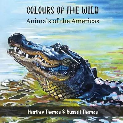 Colours of the Wild: Zwierzęta obu Ameryk - Colours of the Wild: Animals of the Americas