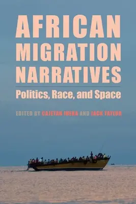 Afrykańskie narracje migracyjne: Polityka, rasa i przestrzeń - African Migration Narratives: Politics, Race, and Space
