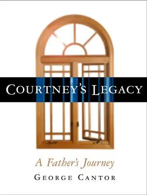 Dziedzictwo Courtneya: Podróż ojca - Courtney's Legacy: A Father's Journey