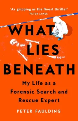 What Lies Beneath: Moje życie jako eksperta kryminalistyki i ratownictwa - What Lies Beneath: My Life as a Forensic Search and Rescue Expert