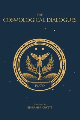 Dialogi kosmologiczne: Późne dialogi Platona - The Cosmological Dialogues: The Late Dialogues of Plato