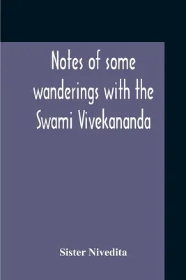 Notatki z niektórych wędrówek ze Swamim Vivekanandą - Notes Of Some Wanderings With The Swami Vivekananda
