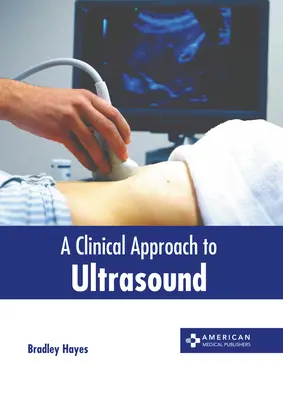 Kliniczne podejście do ultrasonografii - A Clinical Approach to Ultrasound