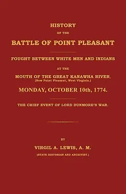 Historia bitwy pod Point Pleasant stoczonej między białymi a Indianami u ujścia rzeki Kanawha (obecnie Point Pleasant, West ... 177 - History of the Battle of Point Pleasant Fought Between White Men and Indians at the Mouth of the Great Kanawha River (Now Point Pleasant, West ... 177