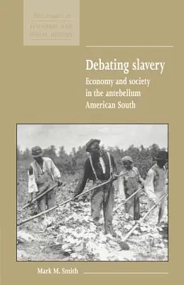 Debata o niewolnictwie: Gospodarka i społeczeństwo na amerykańskim Południu w czasach Antebellum - Debating Slavery: Economy and Society in the Antebellum American South