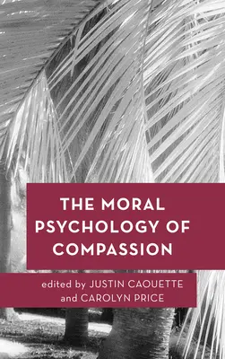 Moralna psychologia współczucia - The Moral Psychology of Compassion