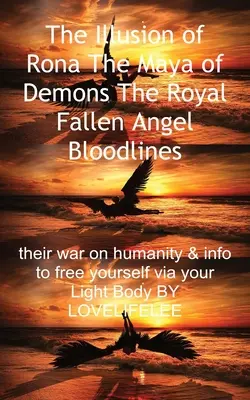 Iluzja Rony Majowie demonów Królewskie linie krwi Upadłych Aniołów - The Illusion of Rona The Maya of Demons The Royal Fallen Angel Bloodlines