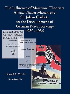 Wpływ teoretyków morskich Alfreda Thayera Mahana i Sir Juliana Corbetta na rozwój niemieckiej strategii morskiej w latach 1930-1936 - The Influence of Maritime Theorists Alfred Thayer Mahan and Sir Julian Corbett on the Development of German Naval Strategy 1930-1936