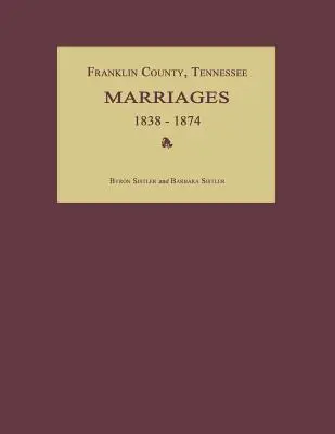 Hrabstwo Franklin, Tennessee, małżeństwa 1838-1874 - Franklin County, Tennessee, Marriages 1838-1874