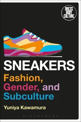 Trampki: Moda, płeć i subkultura - Sneakers: Fashion, Gender, and Subculture