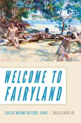 Witamy w krainie baśni: Queer Miami przed 1940 rokiem - Welcome to Fairyland: Queer Miami Before 1940