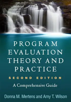 Teoria i praktyka ewaluacji programów: A Comprehensive Guide - Program Evaluation Theory and Practice: A Comprehensive Guide