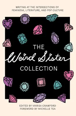 The Weird Sister Collection: Pisanie na styku feminizmu, literatury i popkultury - The Weird Sister Collection: Writing at the Intersections of Feminism, Literature, and Pop Culture