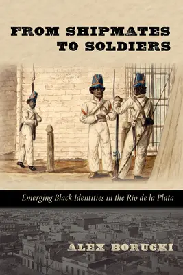 Od marynarzy do żołnierzy: Wyłaniające się czarne tożsamości w Ro de la Plata - From Shipmates to Soldiers: Emerging Black Identities in the Ro de la Plata