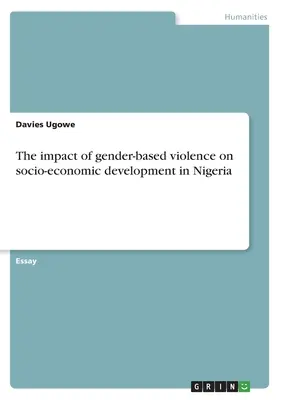 Wpływ przemocy ze względu na płeć na rozwój społeczno-gospodarczy w Nigerii - The impact of gender-based violence on socio-economic development in Nigeria