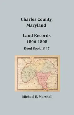 Hrabstwo Charles, Maryland, akta gruntowe, 1806-1808 - Charles County, Maryland, Land Records, 1806-1808