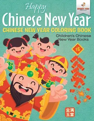 Szczęśliwego chińskiego Nowego Roku - kolorowanka na chiński Nowy Rok Książki dla dzieci na chiński Nowy Rok - Happy Chinese New Year - Chinese New Year Coloring Book Children's Chinese New Year Books