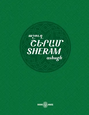 Sheram: Pieśni z zapisem nutowym w języku ormiańskim i transliterowanymi angielskimi tekstami - Sheram: Songs with music notation in Armenian and transliterated English lyrics