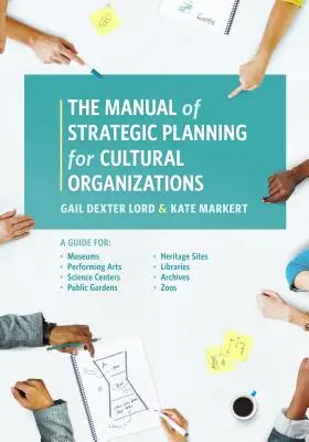 Podręcznik planowania strategicznego dla organizacji kulturalnych: A Guide for Museums, Performing Arts, Science Centers, Public Gardens, Heritage Sites, Li - The Manual of Strategic Planning for Cultural Organizations: A Guide for Museums, Performing Arts, Science Centers, Public Gardens, Heritage Sites, Li