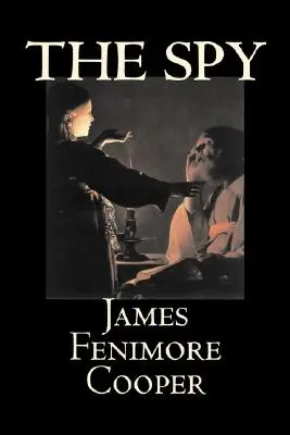 Szpieg Jamesa Fenimore'a Coopera, beletrystyka, klasyka, historyczne, akcja i przygoda - The Spy by James Fenimore Cooper, Fiction, Classics, Historical, Action & Adventure