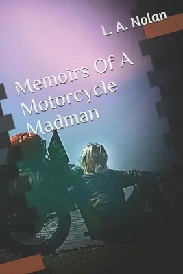 Wspomnienia szaleńca motocyklowego - Memoirs Of A Motorcycle Madman