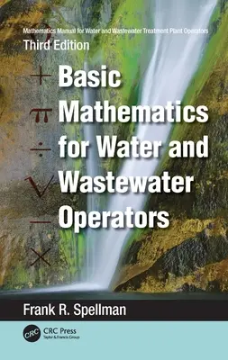 Podręcznik matematyki dla operatorów oczyszczalni ścieków: Podstawowa matematyka dla operatorów wodociągów i kanalizacji - Mathematics Manual for Water and Wastewater Treatment Plant Operators: Basic Mathematics for Water and Wastewater Operators