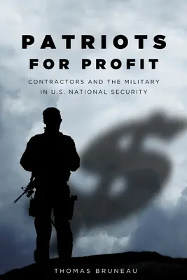 Patrioci dla zysku: Kontraktorzy i wojsko w bezpieczeństwie narodowym USA - Patriots for Profit: Contractors and the Military in U.S. National Security