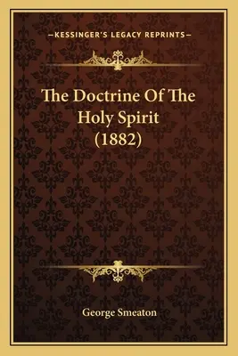 Nauka o Duchu Świętym (1882) - The Doctrine Of The Holy Spirit (1882)