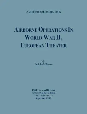 Operacje powietrznodesantowe w II wojnie światowej (USAF Historical Studies, nr 97) - Airborne Operations in World War II (USAF Historical Studies, no.97)