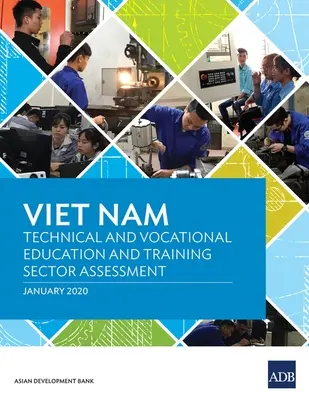 Wietnam: Ocena sektora kształcenia i szkolenia technicznego i zawodowego - Viet Nam: Technical and Vocational Education and Training Sector Assessment