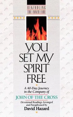 Uwolniłeś mojego ducha: 40-dniowa podróż w towarzystwie Jana od Krzyża - You Set My Spirit Free: A 40-Day Journey in the Company of John of the Cross