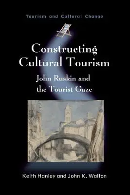 Konstruowanie turystyki kulturowej: John Ruskin i spojrzenie turysty - Constructing Cultural Tourism: John Ruskin and the Tourist Gaze