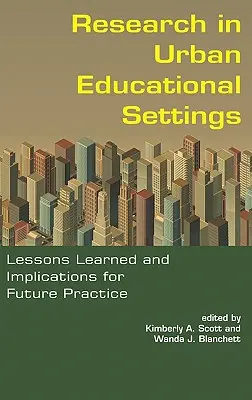 Badania w miejskich środowiskach edukacyjnych: Wyciągnięte wnioski i implikacje dla przyszłej praktyki (Hc) - Research in Urban Educational Settings: Lessons Learned and Implications for Future Practice (Hc)