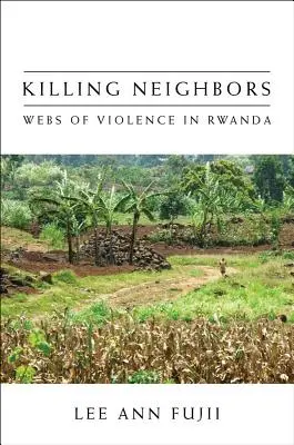 Zabijanie sąsiadów: Sieci przemocy w Rwandzie - Killing Neighbors: Webs of Violence in Rwanda