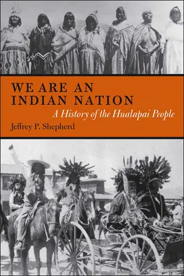 Jesteśmy narodem Indian: Historia ludu Hualapai - We are an Indian Nation: A History of the Hualapai People