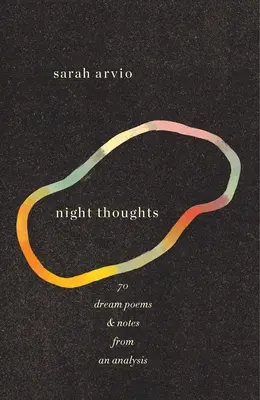 nocne myśli: 70 wierszy i notatek z analizy snów - night thoughts: 70 dream poems & notes from an analysis