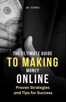 The Ultimate Guide to Making Money Online: Sprawdzone strategie i wskazówki dotyczące sukcesu (wydanie z dużym drukiem) - The Ultimate Guide to Making Money Online: Proven Strategies and Tips for Success (Large Print Edition)