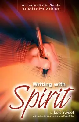 Pisanie z duchem: Dziennikarski przewodnik po skutecznym pisaniu - Writing with Spirit: A Journalistic Guide to Effective Writing