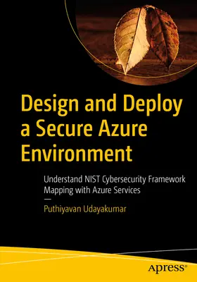 Projektowanie i wdrażanie bezpiecznego środowiska Azure: Mapowanie ram cyberbezpieczeństwa Nist na usługi platformy Azure - Design and Deploy a Secure Azure Environment: Mapping the Nist Cybersecurity Framework to Azure Services