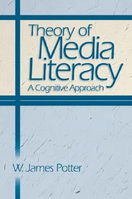 Teoria umiejętności korzystania z mediów: Podejście poznawcze - Theory of Media Literacy: A Cognitive Approach